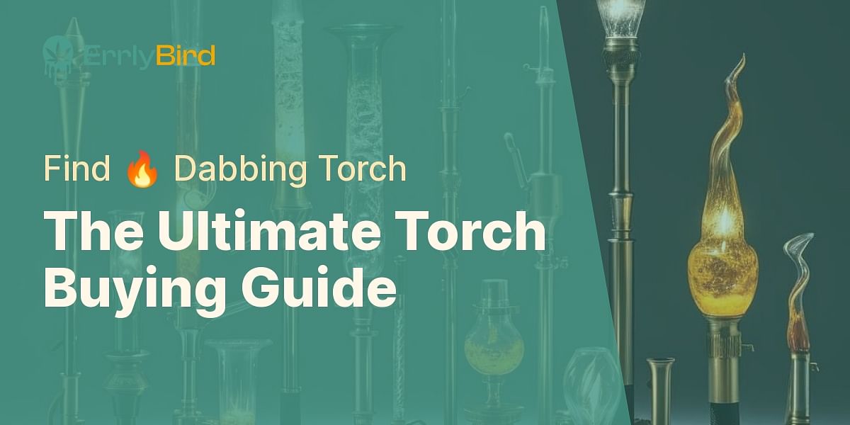 A Comprehensive Guide to Choosing the Best Torch for Dabs