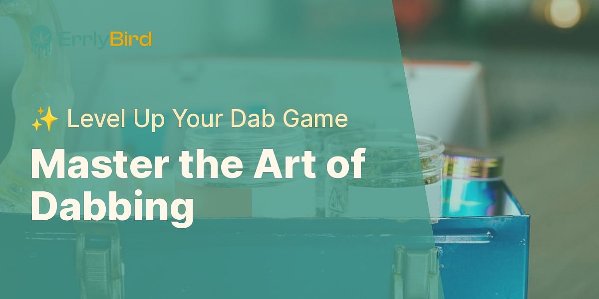 Dabbing 101 How to Smoke Dabs with a Dab Rig Errly Bird