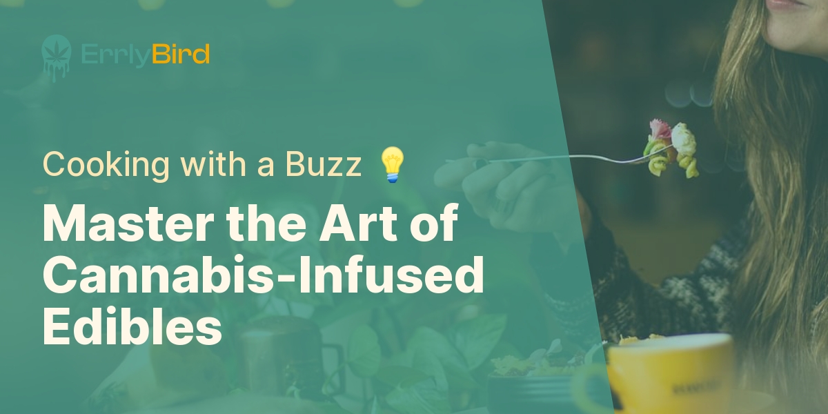 DIY Cannabis-Infused Edibles: A Step-by-Step Guide | Errly Bird