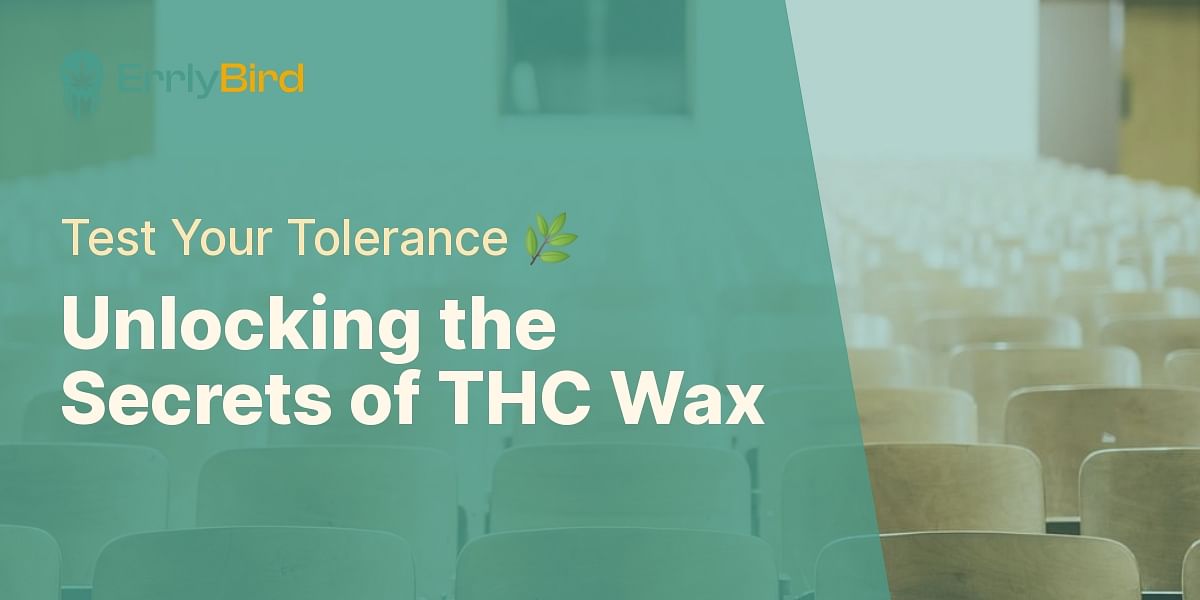 Understanding THC Wax and Tolerance Take Our Quiz!